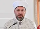 Diyanet İşleri Başkanı: Herkes İslam hakkında konuşurken dikkatli olmak durumundadır