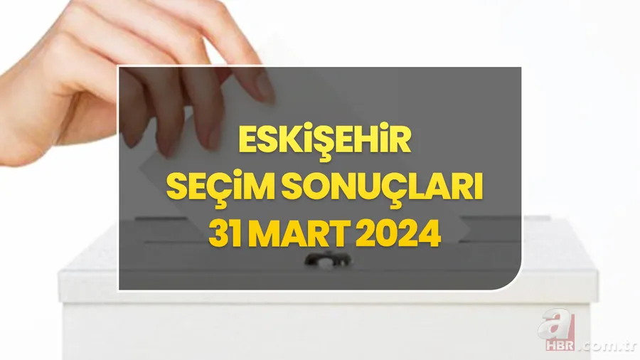 Eskişehir seçim sonuçları 31 Mart 2024 | Eskişehir hangi parti kaç oy aldı? Kim kazandı? Eskişehir yerel seçim sonucu ve oy oranları… 1