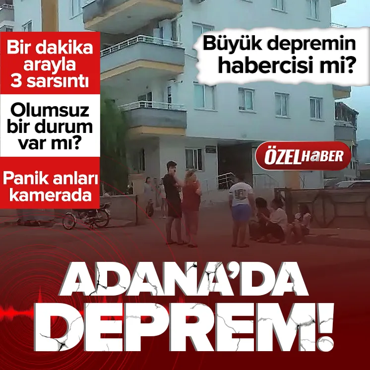 Adana’da peş peşe korkutan deprem!