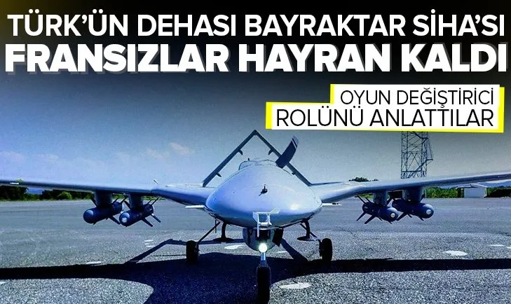 Fransız medyasında Türk SİHA’larına büyük övgü: 15 yılda ABD ve Çin’e rakip oldu