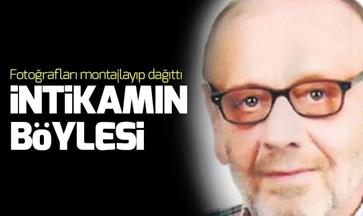 İnanılmaz intikam! Komşusunu montajlayıp mahalleye dağıttı