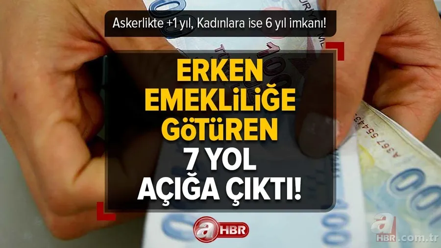 Erken Emekliliğe götüren 7 YOL AÇIĞA ÇIKTI! Askerlikte +1 yıl, Kadınlara ise 6 yıl İMKANI! Sigorta, prim gün detayı! Yaşı beklemeden nasıl emekli olunur? 1