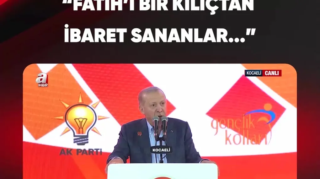 "FATİH'İ BİR KILIÇTAN İBARET SANANLAR"