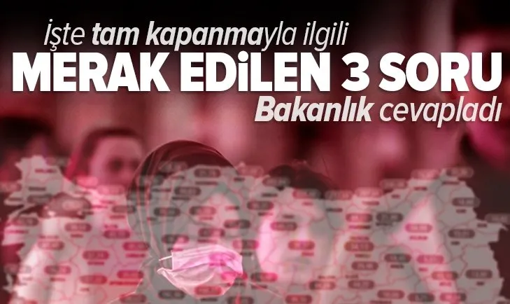 Son dakika: İçişleri Bakanlığı'ndan tam kapanma ile merak edilen sorulara yeni yanıtlar