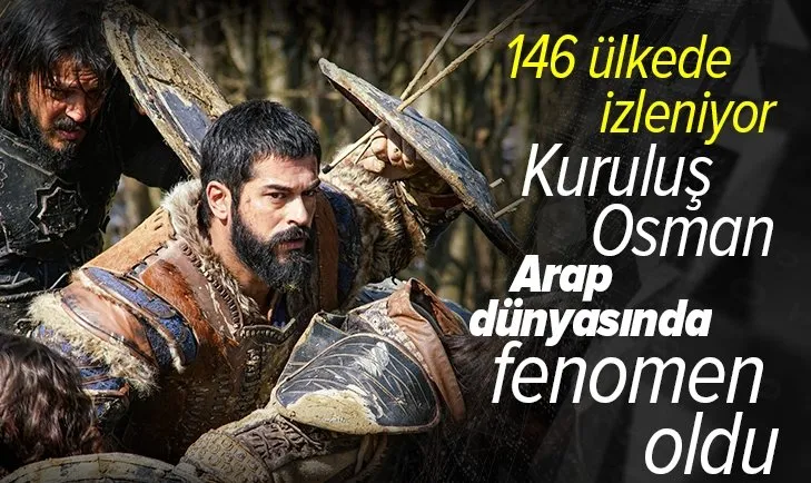Türk dizileri 146 ülkede izleniyor! Kuruluş Osman Arap dünyasında fenomen oldu!