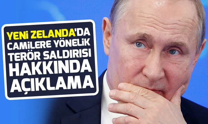 Putinden Yeni Zelanda’da camilere yönelik saldırı hakkında açıklama