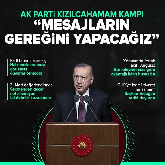 AK Parti Kızılcahamam Kampı | Başkan Erdoğan’dan 31 Mart mesajı: Gereğini yapacağız! | CHP’ye iade-i ziyaret ne zaman?