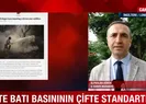 İşte Batı basının çifte standartı