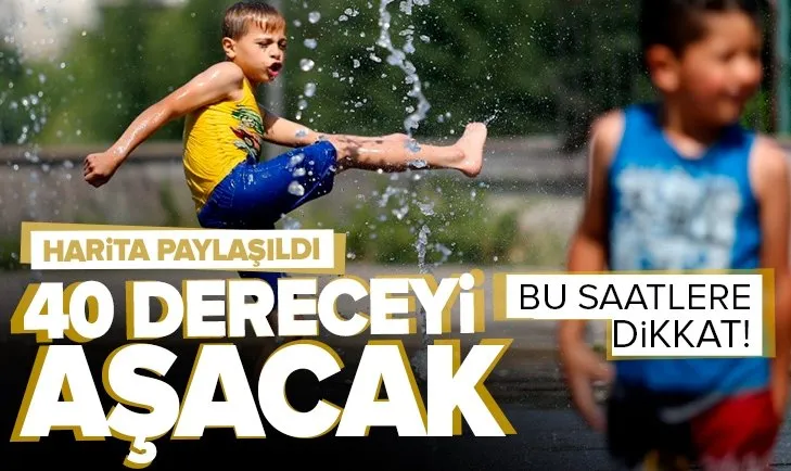 26 Temmuz İstanbul, İzmir, Ankara hava durumu: Meteorolojiden aşırı sıcak hava uyarısı! 40 dereceyi aşacak