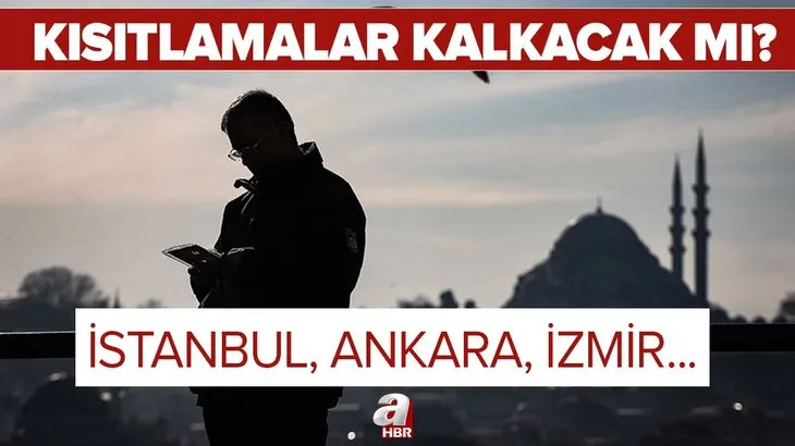 Son dakika: İstanbul, Ankara ve İzmir’de son durum: Hafta içi ve hafta sonu sokağa çıkma yasağı ne zaman kalkacak?
