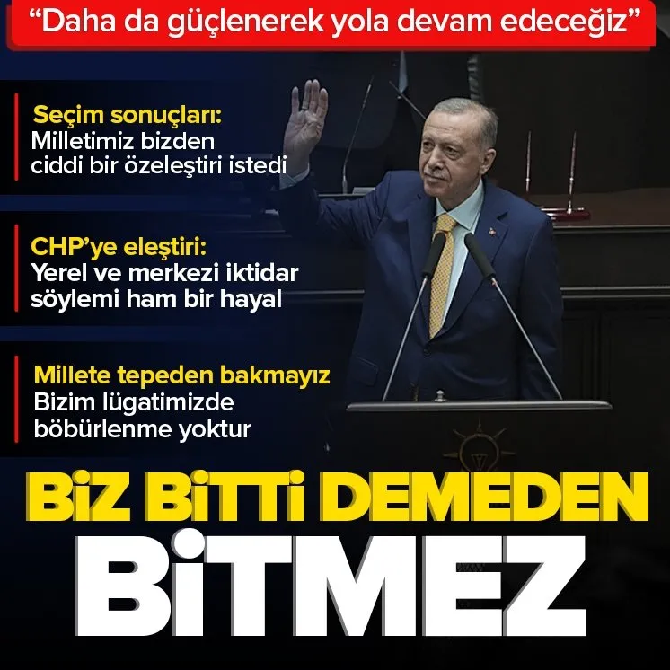 Başkan Erdoğan: Biz bitti demeden bitmez