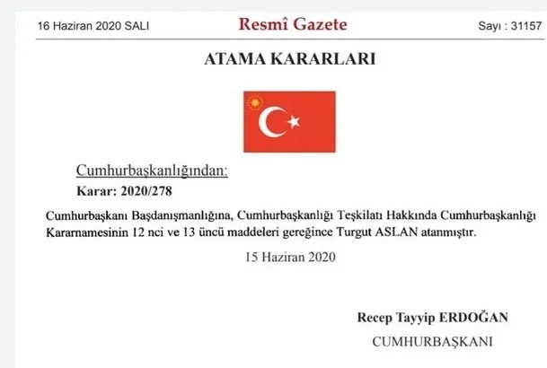 Son dakika: 15 Temmuz Gazisi Turgut Aslan Cumhurbaşkanı Başdanışmanlığına atandı