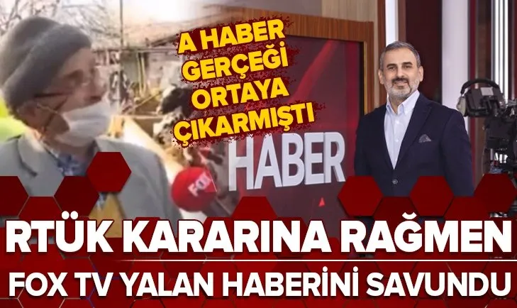 A Haber deşifre etmişti! FOX TV, RTÜK cezasına rağmen yalan haberini savundu