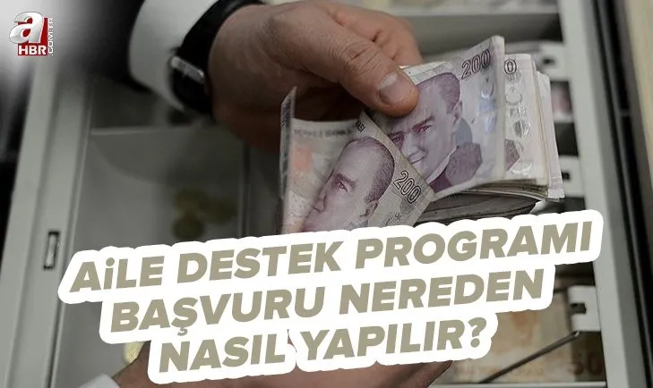 5.400 TL - 7.200 TL destek başlıyor! Aile Desteği Programı başvuru nereden, nasıl yapılır? Başvuru şartları neler?