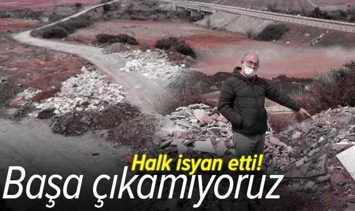 İzmir’de baraj yakınına dökülen molozlara halk isyan etti: Başa çıkamıyoruz