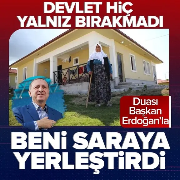 Devlet milletini böyle ayağa kaldırdı! 80 yaşındaki Naime Yiğit’ten Başkan Erdoğan’a teşekkür: Beni saraya yerleştirdi