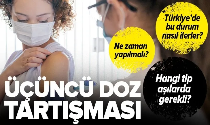 Son dakika: Aşıda üçüncü doz tartışması! Hangi tip aşılarda gerekli? Ne zaman yapılmalı?