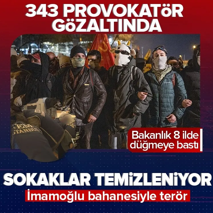 8 ilde 343 provokatör gözaltında