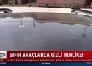 Sıfır araçlarda gizli tehlike
