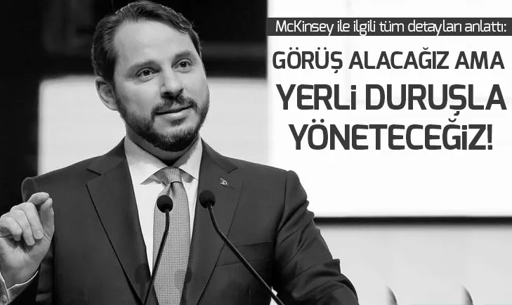 Hazine ve Maliye Bakanı Berat Albayraktan flaş McKinsey açıklaması: Yorumlar cehaletten değilse ihanettendir