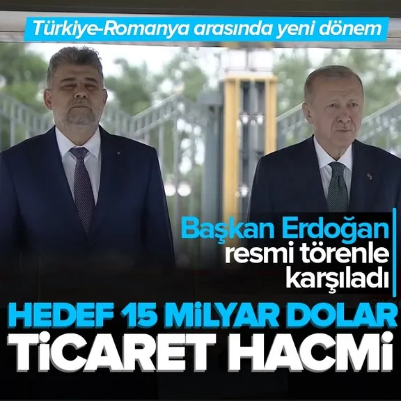 Türkiye-Romanya ilişkilerinde yeni dönem | 15 milyar dolar ticaret hedefi