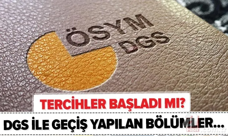 ÖSYM son açıklamalar: DGS tercihleri başladı mı? 2020 DGS tercihleri ne zaman yapılacak? Geçiş yapılan bölümler... 1