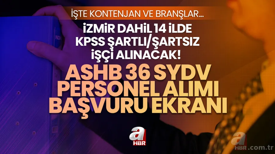 ASHB 36 SYDV personel alımı başvuru ekranı | İzmir dahil 14 ilde KPSS şartlı/şartsız işçi alınacak! Şartları neler? İşte kontenjan ve branşlar... 1