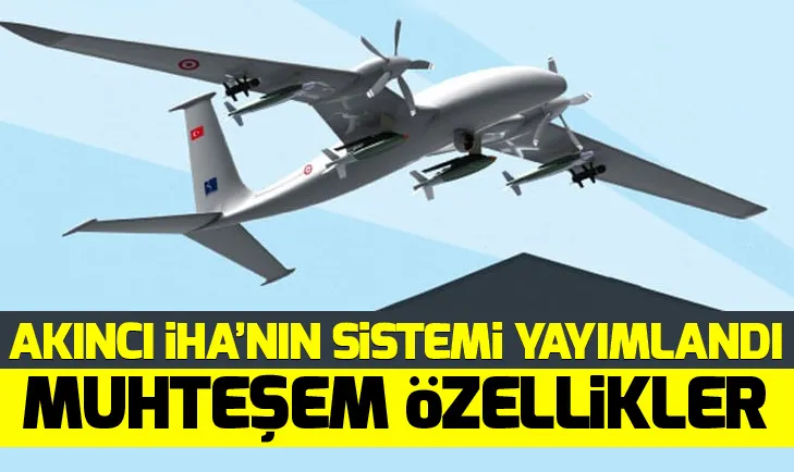 AKINCI İHAnın sistemi yayımlandı! AKINCI İHAnın özellikleri neler?