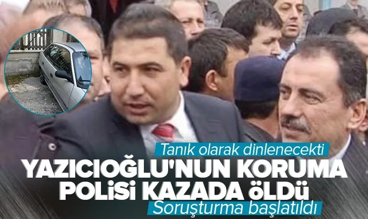 Tanık olarak dinlenecekti! Muhsin Yazıcıoğlu’nun koruma polisi kazada öldü