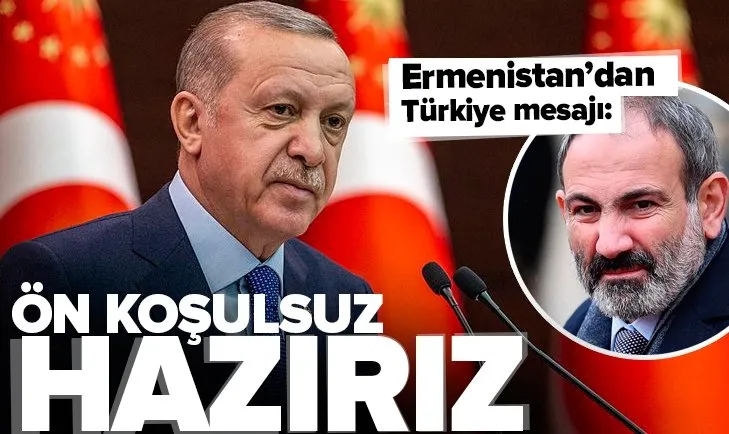 Ermenistan’dan SON DAKİKA Türkiye mesajı: Ön koşulsuz hazırız