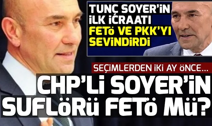 FETÖ istedi Tunç Soyer yerine getirdi