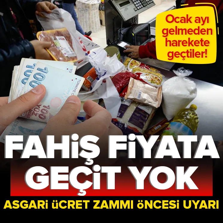 Asgari ücret zammı öncesi fahiş fiyat uyarısı