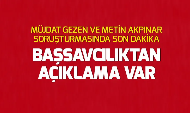 İstanbul Anadolu Cumhuriyet Başsavcılığından Metin Akpınar ve Müjdat Gezen açıklaması