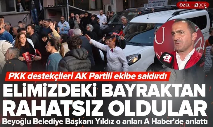 PKK destekçilerinden AK Partili Beyoğlu Belediye Başkanı Haydar Ali Yıldız’a saldırı! O anları A Haber’de anlattı: Bayraktan rahatsız oluyorlar