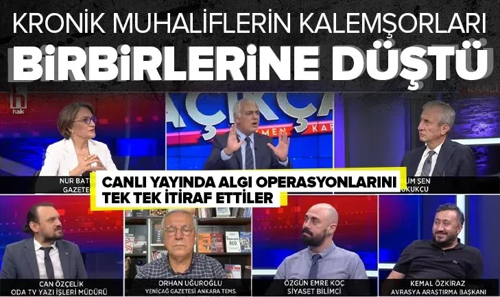 Kronik muhaliflerin kalemşorları birbirlerine düştü! Halk TV’de itiraf gibi açıklama! Algı operasyonunu işte böyle yönetiyorlar