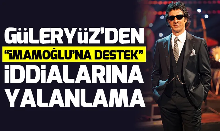 Erhan Güleryüzden Ekrem İmamoğluna destek iddialarına yalanlama
