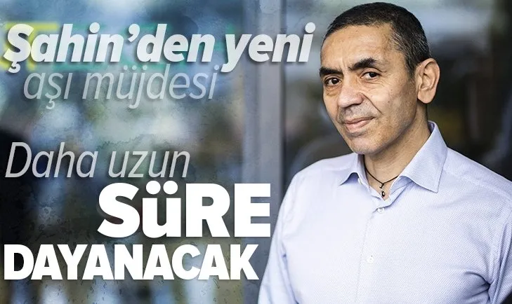 Son dakika | Uğur Şahin'den yeni aşı müjdesi: Daha uzun süre dayanacak