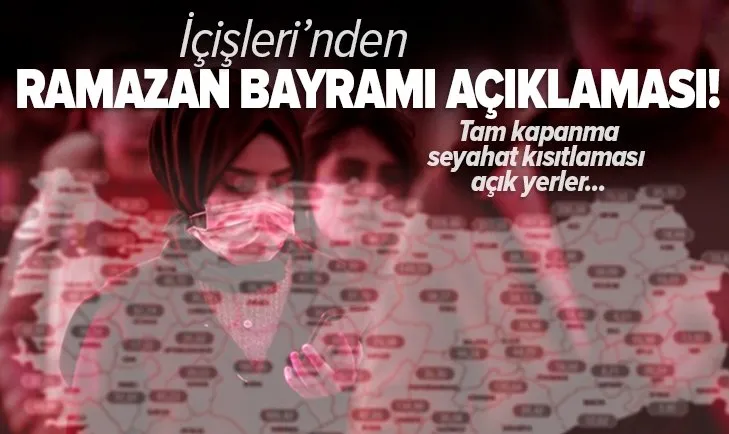 Son dakika: İçişleri Bakanlığı'ndan Ramazan Bayramı açıklaması