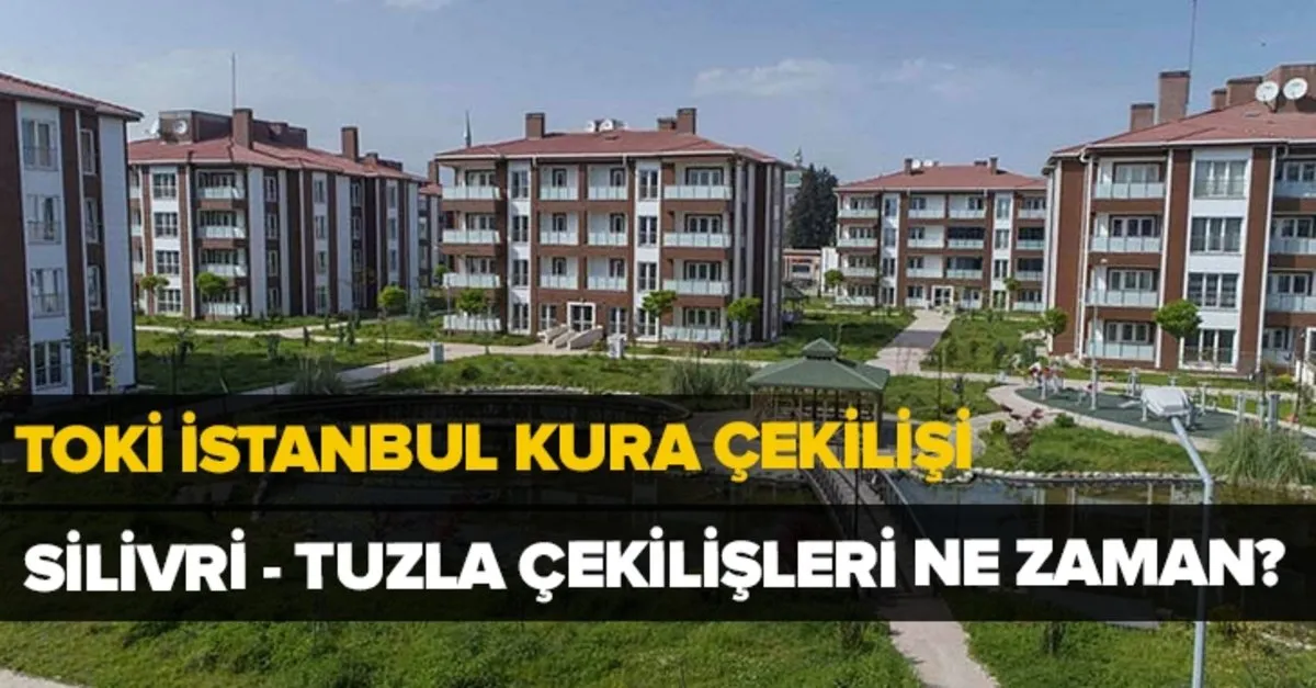 Toki Silivri Tuzla Kura Cekilisi Ne Zaman Saat Kacta Toki Istanbul Kura Cekilis Takvimi