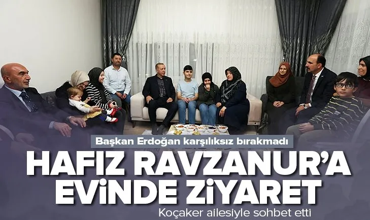 Başkan Erdoğan görme engelli hafız Ravzanur Koçaker’i evinde ziyaret etti