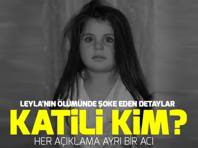 Ölümüyle Türkiyeyi yasa boğan Leyla Aydemirin katili kim? (3,5 yaşındaki Leyla neden öldü? Leylanın ölüm sebebi ne?)