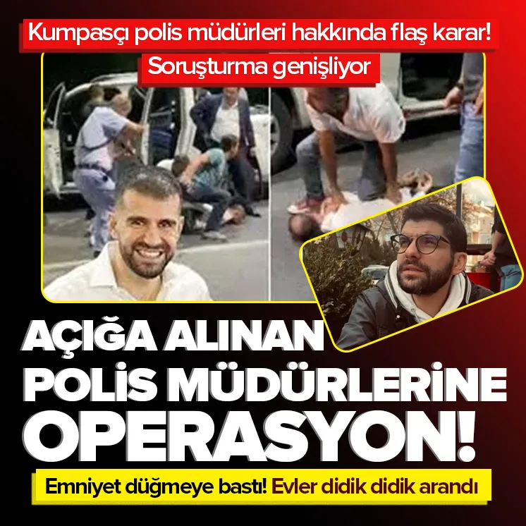 Açığa alınan polis müdürlerine operasyon!
