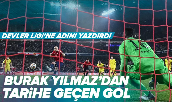 Burak Yılmaz’dan tarihe geçen gol