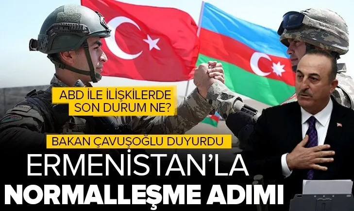 Dışişleri Bakanı Mevlüt Çavuşoğlu’ndan Ermenistan ile normalleşme açıklaması