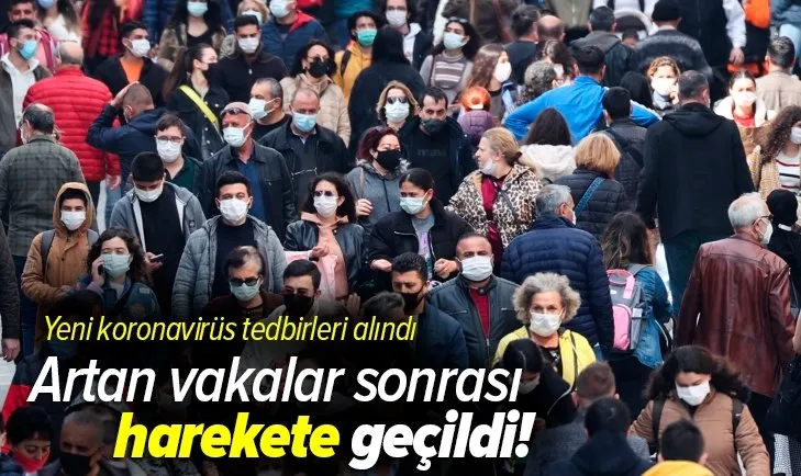 Artan koronavirüs vakaları sonrası harekete geçildi! O illerde yeni koronavirüs tedbirleri alındı