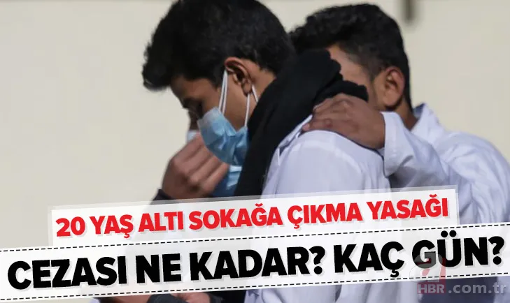 20 yaş altı sokağa çıkma yasağı cezası ne kadar, kaç TL? 2000 doğumlu sokağa çıkma yasağı ne zamana kadar? 1
