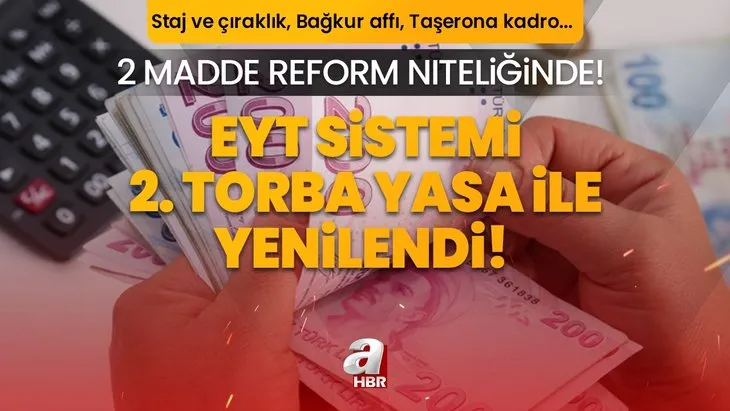 EYT sistemi 2. Torba Yasa ile yenilendi! 2 madde reform niteliğinde! Staj ve çıraklık, Bağkur affı, seyyanen zam, Taşerona kadro, kısmi emeklilik...