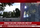 Diyanet İşleri Başkanı Erbaştan dini liderlere Ayasofya mektubu