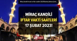 MİRAÇ KANDİLİ İFTAR SAATLERİ 2023 |