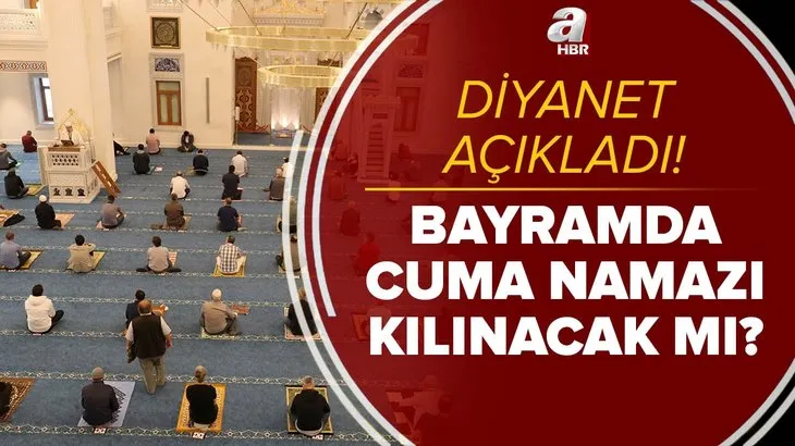 Bayramda cuma namazı kılınacak mı? 14 Mayıs bugün camilerde cuma namazı yasak mı, kılınacak mı? Diyanet açıkladı!